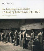 Michael Märcher: De kongelige møntsteder i Altona og København 1813-1873.Teknik og produktion